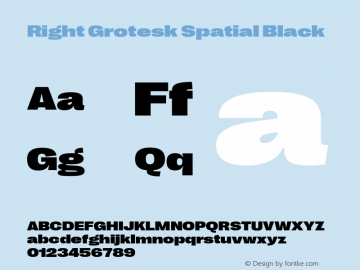 Right Grotesk Spatial Black Version 1.001;hotconv 1.0.109;makeotfexe 2.5.65596 Font Sample