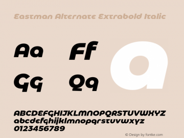 Eastman Alternate Extrabold Italic Version 1.001;hotconv 1.0.109;makeotfexe 2.5.65596 Font Sample