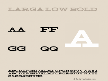 Larga Low Bold Version 1.000;hotconv 1.0.109;makeotfexe 2.5.65596 Font Sample
