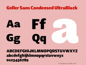 Geller Sans Condensed UltraBlack Version 1.000;hotconv 1.0.109;makeotfexe 2.5.65596 Font Sample