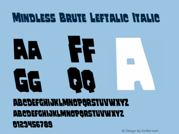 Mindless Brute Leftalic Italic Version 1.00 August 1, 2016, initial release Font Sample