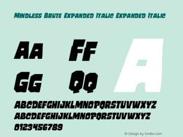 Mindless Brute Expanded Italic Expanded Italic Version 1.00 August 1, 2016, initial release Font Sample