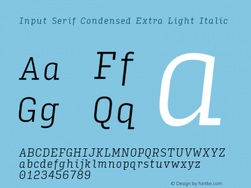 InputSerifCondensed ExLightIta Version 0.000;PS 0.0;hotconv 1.0.72;makeotf.lib2.5.5900; ttfautohint (v0.9)图片样张