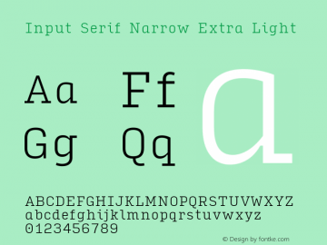 InputSerifNarrow ExLight Version 0.000;PS 0.0;hotconv 1.0.72;makeotf.lib2.5.5900; ttfautohint (v0.9)图片样张