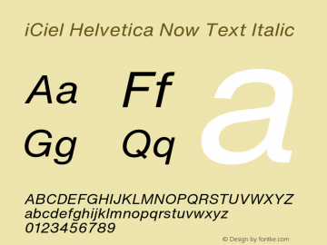 iCiel Helvetica Now Text Italic Version 1.000;hotconv 1.0.109;makeotfexe 2.5.65596 Font Sample