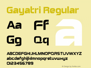 GayatriRegular Version 1.0, created in FontLab Studio 5. Font Sample