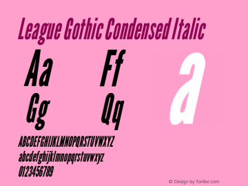 League Gothic Condensed Italic Version 1.600;RELEASE Font Sample