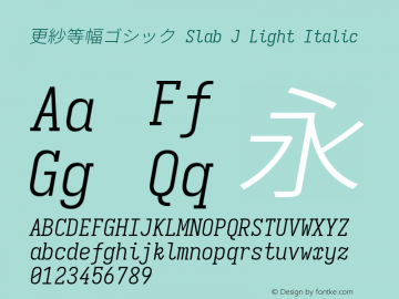 更紗等幅ゴシック Slab J Light Italic  Font Sample