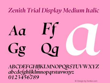 Zenith Trial Display Medium Italic Version 1.000;hotconv 1.0.109;makeotfexe 2.5.65596 Font Sample