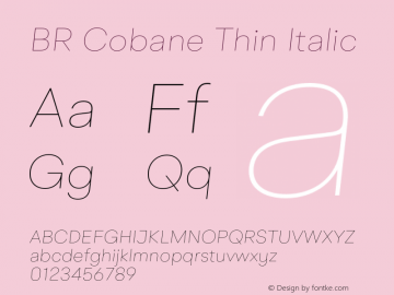 BR Cobane Thin Italic Version 1.000;hotconv 1.0.109;makeotfexe 2.5.65596 Font Sample