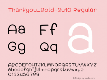 Thankyou_Bold-Su10 Version 1.00 July 17, 2018, initial release Font Sample