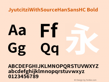 JyutcitziWithSourceHanSansHCBold Version 2.002;hotconv 1.0.11 Font Sample