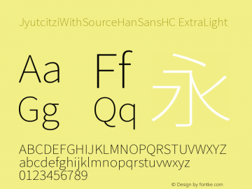 JyutcitziWithSourceHanSansHCExtraLight Version 2.002;hotconv 1.0.11 Font Sample