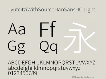 JyutcitziWithSourceHanSansHCLight Version 2.002;hotconv 1.0.11 Font Sample