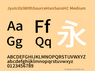 JyutcitziWithSourceHanSansHCMedium Version 2.002;hotconv 1.0.11 Font Sample