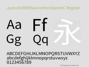 JyutcitziWithSourceHanSansHCRegular Version 2.002;hotconv 1.0.11 Font Sample