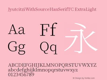 JyutcitziWithSourceHanSerifTCExtraLight Version 1.001;PS 1.001;hotco Font Sample