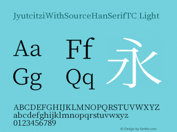 JyutcitziWithSourceHanSerifTCLight Version 1.001;PS 1.001;hotco Font Sample