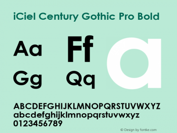 iCiel Century Gothic Pro Bold Version 1.003;PS 001.003;hotconv 1.0.88;makeotf.lib2.5.64775 Font Sample
