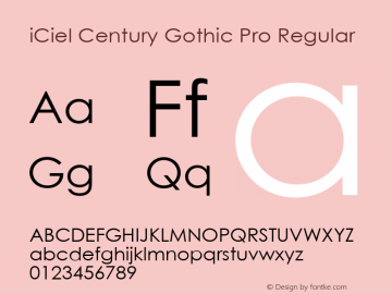 iCiel Century Gothic Pro Regular Version 1.003;PS 001.003;hotconv 1.0.88;makeotf.lib2.5.64775 Font Sample