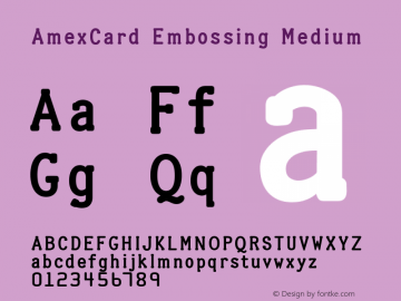 AmexCardEmbossing-Medium Version 1.001 Font Sample