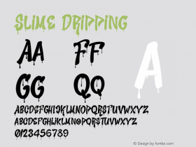 Slime Dripping Version 1.005;Fontself Maker 3.5.4 Font Sample