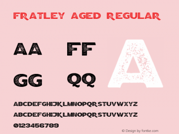 Fratley Aged Version 1.00;November 16, 2018;FontCreator 11.5.0.2427 64-bit Font Sample