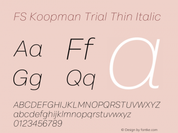 FS Koopman Trial Thin Italic Version 1.001;PS 001.001;hotconv 1.0.88;makeotf.lib2.5.64775图片样张