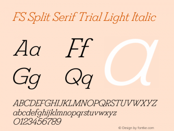 FS Split Serif Trial Light Italic Version 1.001;hotconv 1.0.109;makeotfexe 2.5.65596图片样张