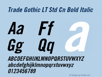 Trade Gothic LT Std Cn Bold Italic Version 2.020;PS 002.000;hotconv 1.0.50;makeotf.lib2.0.16970 Font Sample