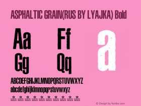 ASPHALTIC GRAIN(RUS BY LYAJKA) Bold Version 1.00;June 8, 2021;FontCreator 13.0.0.2683 64-bit图片样张