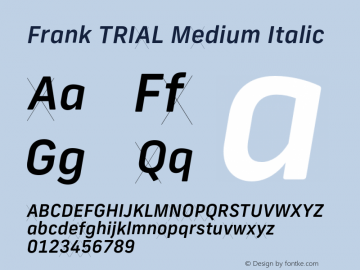 Frank TRIAL Medium Italic Version 2.100;hotconv 1.0.109;makeotfexe 2.5.65596图片样张