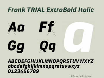 Frank TRIAL ExtraBold Italic Version 2.100;hotconv 1.0.109;makeotfexe 2.5.65596图片样张