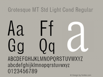 Grotesque MT Std Light Cond Regular Version 1.047;PS 001.001;Core 1.0.38;makeotf.lib1.6.5960 Font Sample