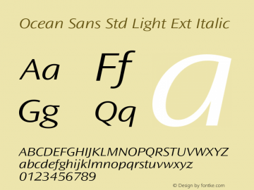 Ocean Sans Std Light Ext Italic Version 2.020;PS 002.000;hotconv 1.0.50;makeotf.lib2.0.16970 Font Sample