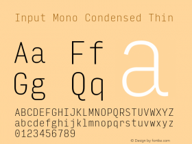 InputMonoCondensed Thin Version 0.000;PS 0.0;hotconv 1.0.72;makeotf.lib2.5.5900; ttfautohint (v0.9)图片样张