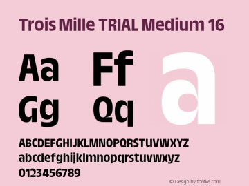 Trois Mille TRIAL Medium 16 Version 1.000;hotconv 1.0.109;makeotfexe 2.5.65596图片样张