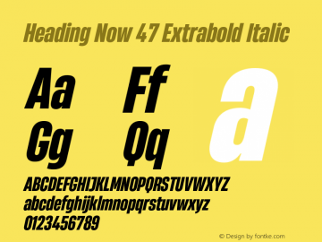Heading Now 47 Extrabold Italic Version 1.001;hotconv 1.0.109;makeotfexe 2.5.65596图片样张