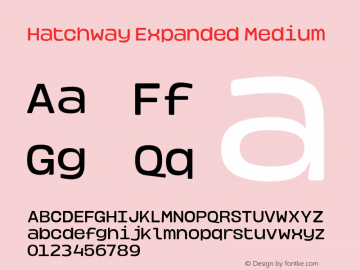 HatchwayExpanded-Medium Version 1.000;hotconv 1.0.109;makeotfexe 2.5.65596图片样张