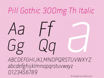 Pill Gothic 300mg Th Italic Version 1.000 2004 initial release Font Sample