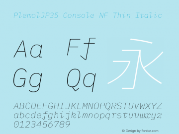 PlemolJP35 Console NF Thin Italic Version 0.5.0 ; ttfautohint (v1.8.3) -l 6 -r 45 -G 200 -x 14 -D latn -f none -a nnn -W -X 