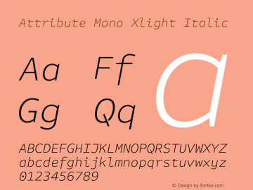 Attribute Mono Xlight Italic Version 7.601, build 1028, FoPs, FL 5.04图片样张