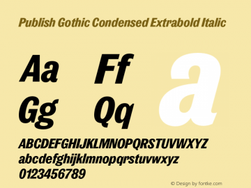 Publish Gothic Condensed Extrabold Italic Version 1.000;hotconv 1.0.109;makeotfexe 2.5.65596图片样张