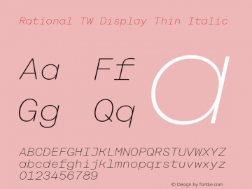 Rational TW Display Thin Italic Version 1.000;PS 001.000;hotconv 1.0.88;makeotf.lib2.5.64775图片样张