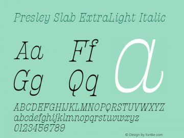 Presley Slab ExtraLight Italic Version 1.000;hotconv 1.0.109;makeotfexe 2.5.65596图片样张