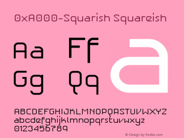 0xA000-Squarish Squareish Version 0.1 Font Sample