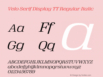 Velo Serif Display TT Regular Italic Version 1.100;PS Version 1.001;PS 1.1;hotconv 1.;hotconv 1.0.73;makeotf.lib2.5.5900图片样张