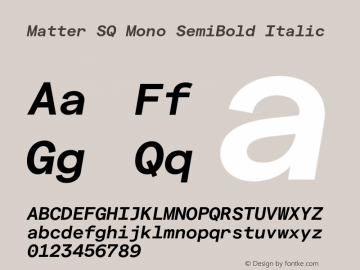 Matter SQ Mono SemiBold Italic Version 1.021;FEAKit 1.0图片样张