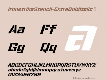 ☞Ironstrike Stencil Extra Bold Italic Version 1.001;PS 001.001;hotconv 1.0.70;makeotf.lib2.5.58329; ttfautohint (v1.5);com.myfonts.easy.dunwich.ironstrike.stencil-extra-bold-italic.wfkit2.version.4b7r图片样张