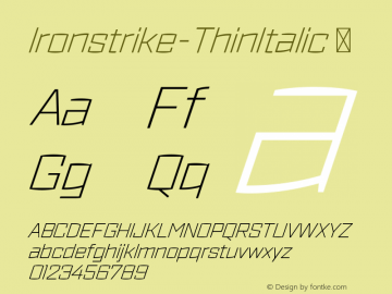 ☞Ironstrike Thin Italic Version 1.001;PS 001.001;hotconv 1.0.70;makeotf.lib2.5.58329; ttfautohint (v1.5);com.myfonts.easy.dunwich.ironstrike.thin-italic.wfkit2.version.4b7p图片样张